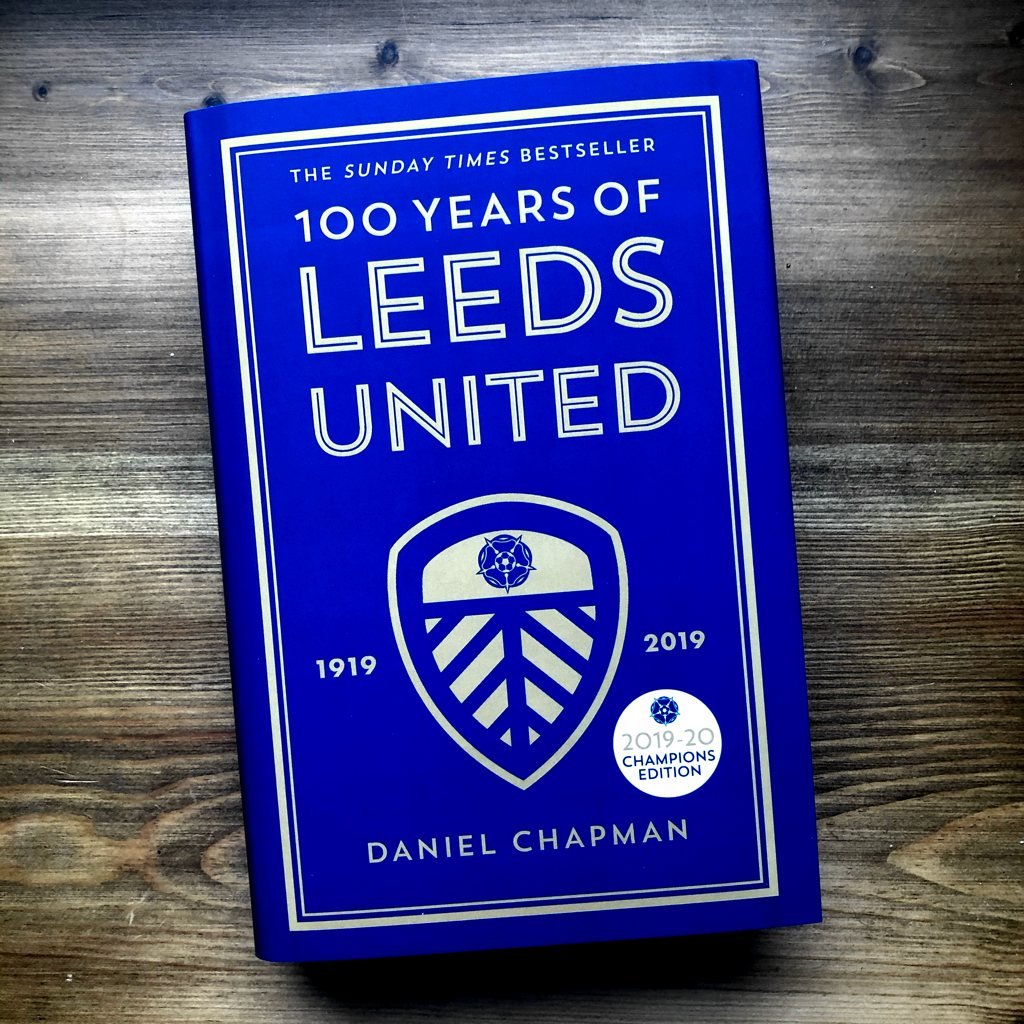100 Years of Leeds United by Daniel Chapman | Signed & Personalised Book