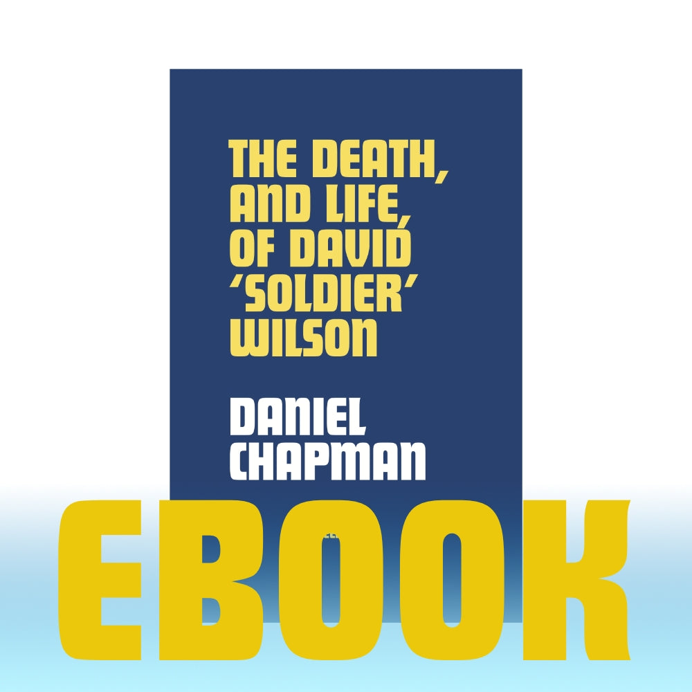 The Death, and Life, of David 'Soldier' Wilson | ebook | by Daniel Chapman