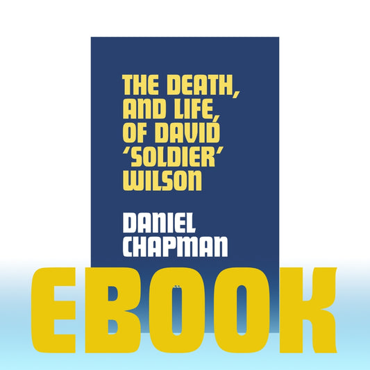 The Death, and Life, of David 'Soldier' Wilson | ebook | by Daniel Chapman