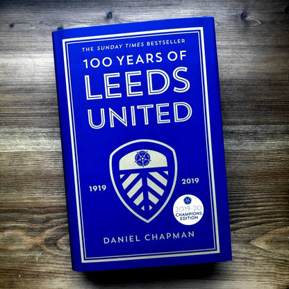 100 Years of Leeds United by Daniel Chapman | Signed & Personalised Book
